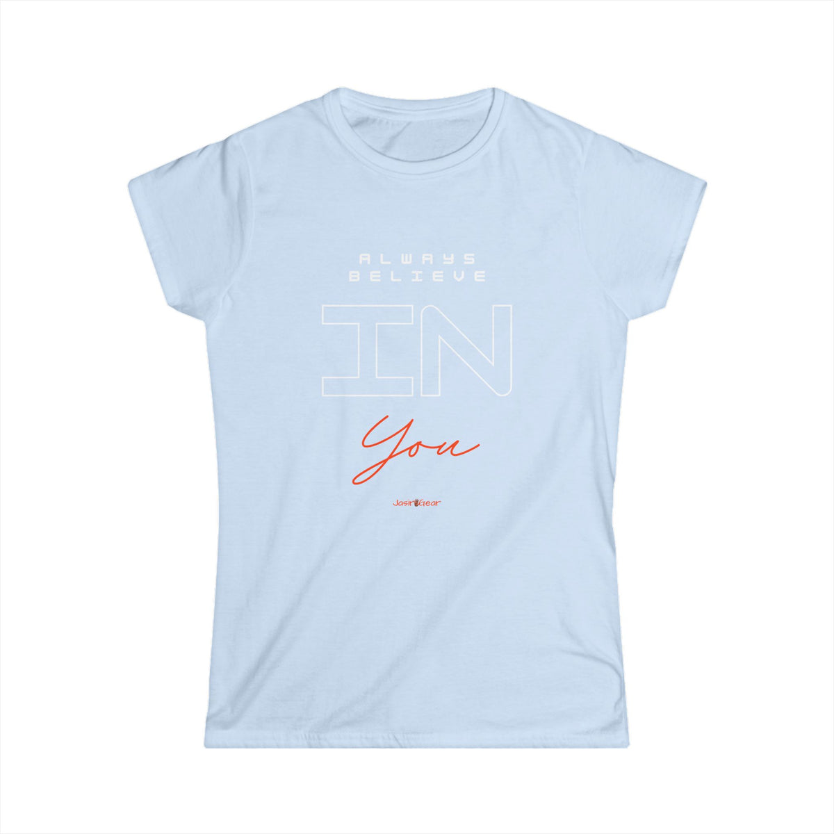 Always believe in You - Women's Tee